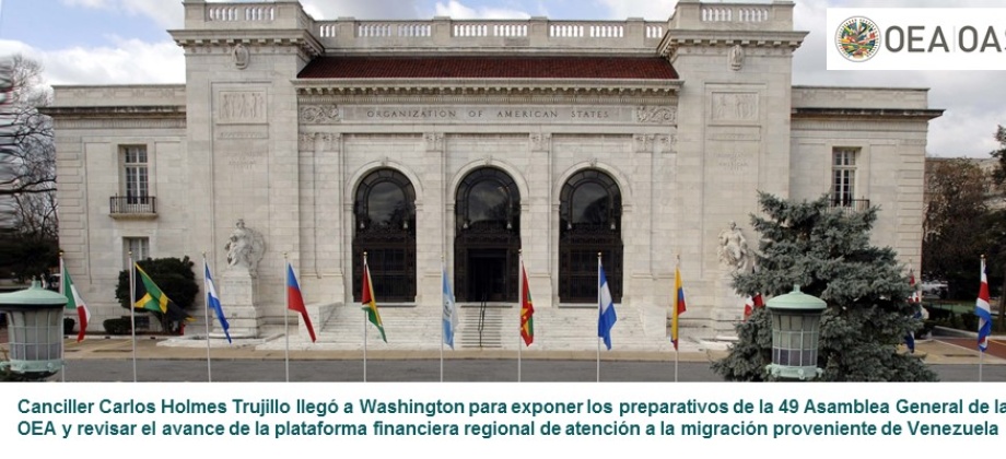 Canciller Carlos Holmes Trujillo llegó a Washington para exponer los preparativos de la 49 Asamblea General de la OEA y revisar el avance de la plataforma financiera regional de atención a la migración
