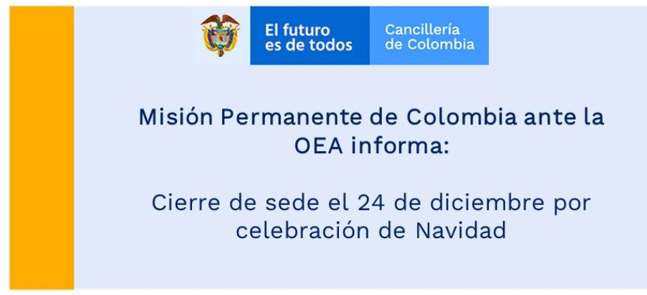 Misión Permanente de Colombia ante la OEA informa el cierre de su sede el 24 de diciembre por celebración de Navidad